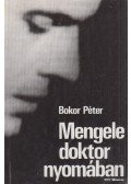 Bokor Péter - Mengele doktor nyomában