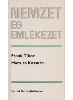 Frank Tibor - Marx és Kossuth Frank Tibor - Marx és Kossuth, Budapest 1985 antikvár könyv