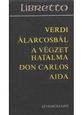 Giuseppe Verdi - Álarcosbál; A végzet hatalma; Don Carlos, Aida