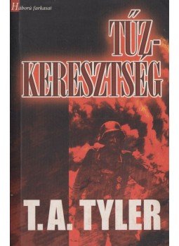 Tyler, T. A. - Tűzkeresztség Tyler, T. A. - Tűzkeresztség, Budapest 2002 antikvár könyv