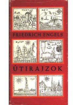 Friedrich Engels - Útirajzok Friedrich Engels - Útirajzok, Budapest 1976 antikvár könyv