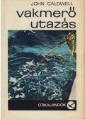 John Caldwell - Vakmerő utazás