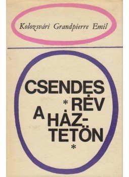 Kolozsvári Grandpierre Emil - Csendes rév a háztetőn