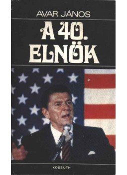 Avar János - A 40. elnök Avar János - A 40. elnök, 1981 antikvár könyv