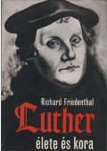 Friedenthal, Richard - Luther élete és kora