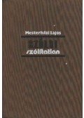 Mesterházi Lajos - Szólni szólítatlan