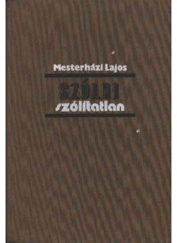 Mesterházi Lajos - Szólni szólítatlan