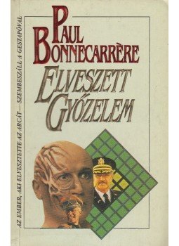 Bonnecarrére, Paul - Elveszett győzelem Bonnecarrére, Paul - Elveszett győzelem, Budapest 1992 antikvár könyv