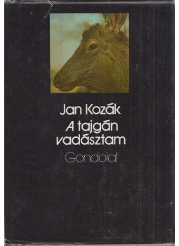 Kozák, Jan - A tajgán vadásztam Kozák, Jan - A tajgán vadásztam, Budapest 1977 antikvár könyv