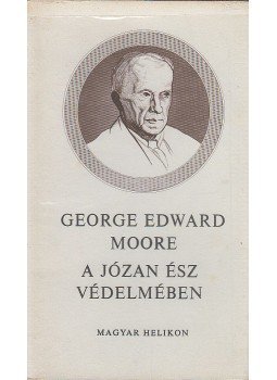 Moore, George Edward - A józan ész védelmében és más tanulmányok Moore, George Edward - A józan ész védelmében és más tanulmányok, Budapest 1981 antikvár könyv