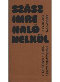 Szász Imre - Háló nélkül Szász Imre - Háló nélkül, Budapest 1978 antikvár könyv