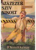 Németh Kálmán dr. - Százezer szív sikolt