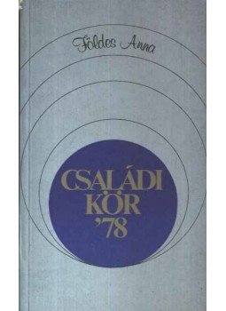 Földes Anna - Családi kör '78 Földes Anna - Családi kör '78, Budapest 1979 antikvár könyv