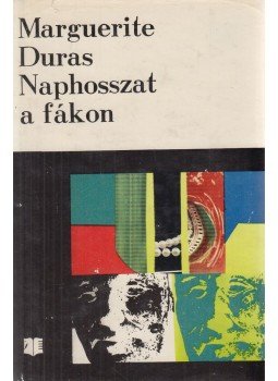 Duras, Marguerite - Naphosszat a fákon Duras, Marguerite - Naphosszat a fákon, Bukarest 1973 antikvár könyv