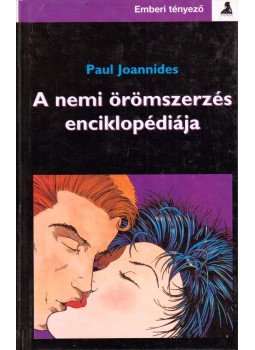 Joannides, Paul - A nemi örömszerzés enciklopédiája Joannides, Paul - A nemi örömszerzés enciklopédiája, Budapest 2004 antikvár könyv