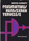 Demeter György,Kismarty Loránd dr. - Pneumatikus rendszerek tervezése