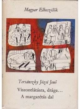 Tersánszky Józsi Jenő - Viszontlátásra, drága... / A margarétás dal Tersánszky Józsi Jenő - Viszontlátásra, drága... / A margarétás dal, Budapest 1970 antikvár könyv