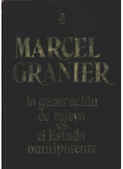 Granier, Marcel - La generación de relevo vs. el Estado omnipotente Granier, Marcel - La generación de relevo vs. el Estado omnipotente, Caracas 1984 antikvár könyv