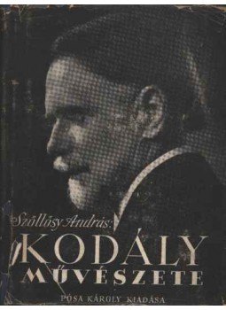 Szöllösy András - Kodály művészete Szöllösy András - Kodály művészete, Budapest 1943 antikvár könyv