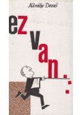  Király Dezső - Ez van...