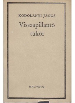 Kodolányi János - Visszapillantó tükör Kodolányi János - Visszapillantó tükör, Budapest 1968 antikvár könyv