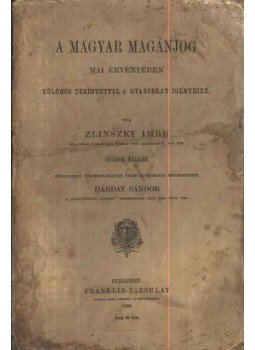 Zlinszky Imre - A magyar magánjog Zlinszky Imre - A magyar magánjog, Budapest 1894 antikvár könyv