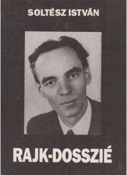 Soltész István - Rajk-dosszié Soltész István - Rajk-dosszié, Budapest 1989 antikvár könyv