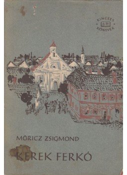 Móricz Zsigmond - Kerek Ferkó Móricz Zsigmond - Kerek Ferkó, Budapest 1964 antikvár könyv