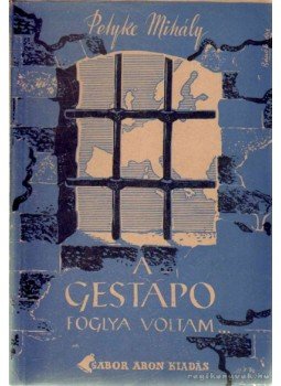Petyke Mihály - A Gestapo foglya voltam... Petyke Mihály - A Gestapo foglya voltam..., Budapest 1945 antikvár könyv