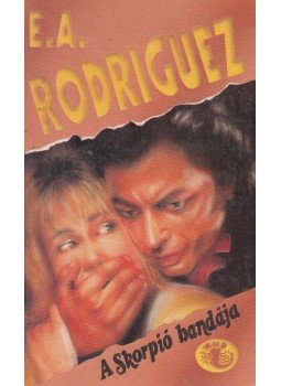 Rodriguez, E. A. - A Skorpió bandája Rodriguez, E. A. - A Skorpió bandája, Budapest 1991 antikvár könyv
