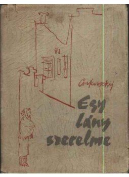 Csukovszkij, Nyikolaj - Egy lány szerelme Csukovszkij, Nyikolaj - Egy lány szerelme, budapest 1959 antikvár könyv