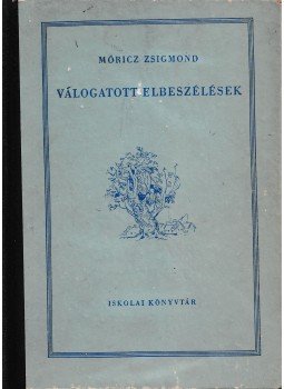 Móricz Zsigmond - Válogatott elbeszélések Móricz Zsigmond - Válogatott elbeszélések, Budapest 1955 antikvár könyv