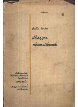 Balla Sándor - Magyar akrosztikonok (dedikált, számozott) Balla Sándor - Magyar akrosztikonok (dedikált, számozott), Budapest 1941 antikvár könyv