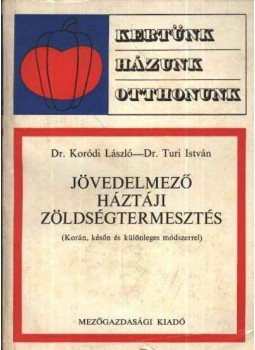 Koródi László dr.-Turi István dr. - Jövedelmező háztáji zöldségtermesztés Koródi László dr.-Turi István dr. - Jövedelmező háztáji zöldségtermesztés, Budapest 1969 antikvár könyv