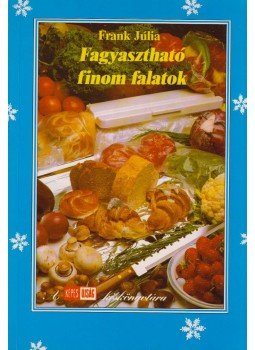 Frank Júlia - Fagyasztható finom falatok Frank Júlia - Fagyasztható finom falatok, Budapest 1989 antikvár könyv