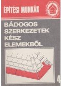 Tóthné Argay Klára - Építési munkák 4. - Bádogos szerkezetek kész elemekből
