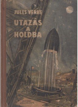 Jules Verne - Utazás a Holdba / Utazás a Hold körül Jules Verne - Utazás a Holdba / Utazás a Hold körül, Budapest 1956 antikvár könyv