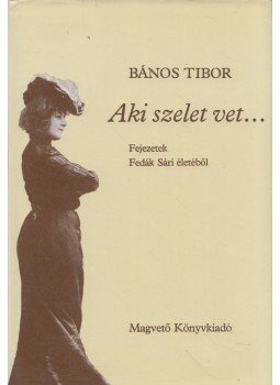 Bános Tibor - Aki szelet vet... Bános Tibor - Aki szelet vet..., Budapest 1986 antikvár könyv