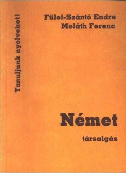 Fülei-Szántó Endre, Meláth Ferenc - Német társalgás, Budapest 1990 antikvár könyv