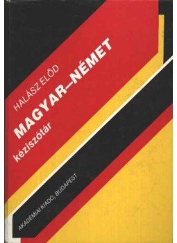Halász Előd - Magyar-német kéziszótár Halász Előd - Magyar-német kéziszótár, Budapest 1990 antikvár könyv