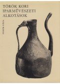Fehér Géza - Török kori iparművészeti alkotások