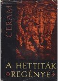 CERAM, C.W. - A hettiták regénye