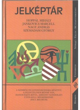 Hoppál Mihály, Jankovics Marcell, Nagy András, Szemadám György - Jelképtár Hoppál Mihály, Jankovics Marcell, Nagy András, Szemadám György - Jelképtár, Budapest 1997 antikvár könyv