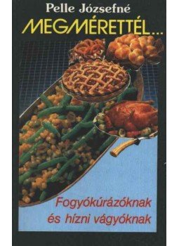 Pelle Józsefné - Megmérettél... Pelle Józsefné - Megmérettél..., Budapest 1991 antikvár könyv