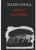 Illyés Gyula - Menet a ködben