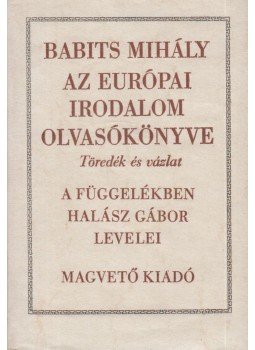 Babits Mihály - Az európai irodalom olvasókönyve Babits Mihály - Az európai irodalom olvasókönyve, Budapest 1978 antikvár könyv