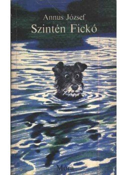 Annus József - Szintén Fickó Annus József - Szintén Fickó, Budapest 1980 antikvár könyv