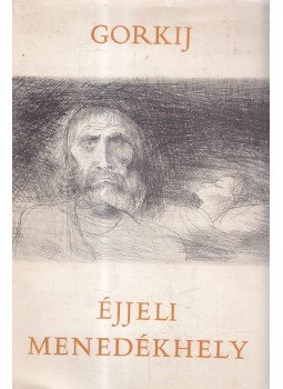 Gorkij - Éjjeli menedékhely Gorkij - Éjjeli menedékhely, Budapest 1960 antikvár könyv