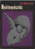Anghi Csaba - Nyúltenyésztés