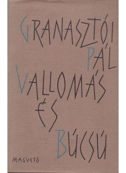 Granasztói Pál - Vallomás és búcsú Granasztói Pál - Vallomás és búcsú, Budapest 1961 antikvár könyv